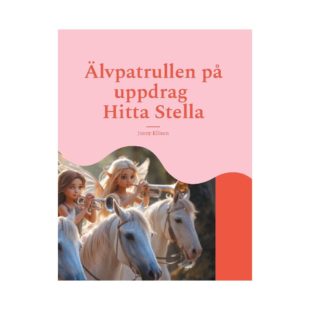 Jonny Ellison Älvpatrullen på uppdrag : Hitta Stella (inbunden)