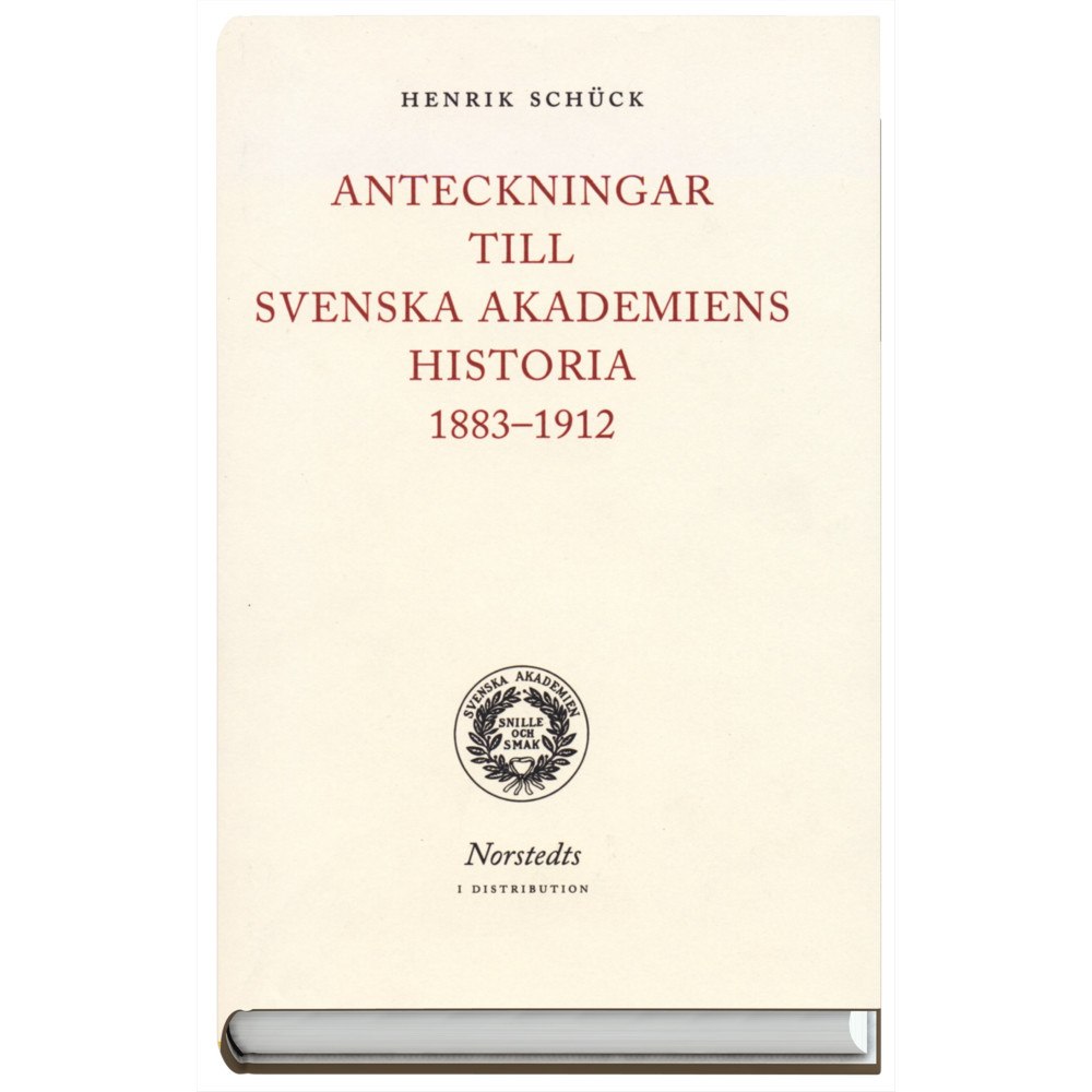 Henrik Schück Anteckningar till Svenska akademiens historia 1883-1912 (inbunden)