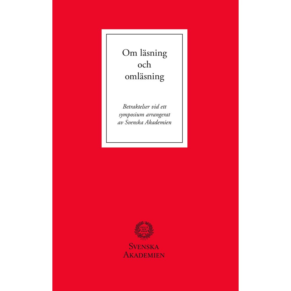NORSTEDTS Om läsning och omläsning : betraktelser vid ett symposium arrangerat av Svenska Akademien (häftad)