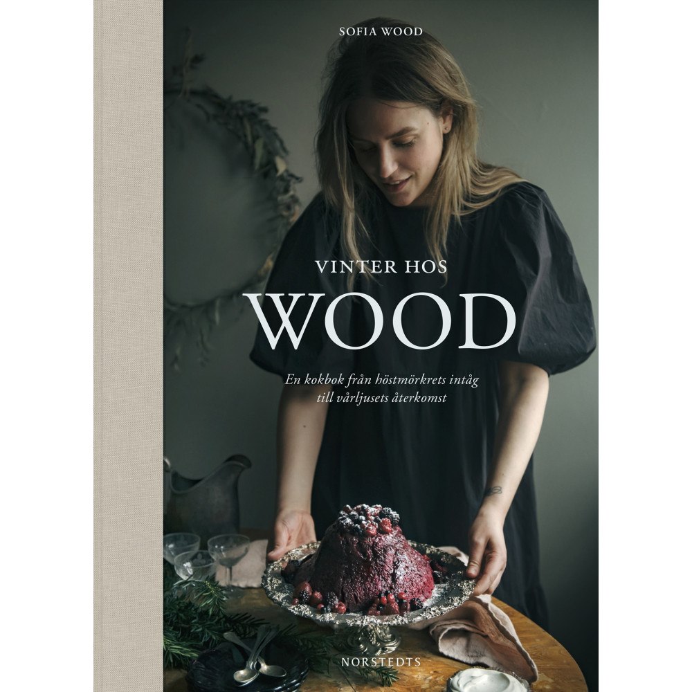 Sofia Wood Vinter hos Wood : en kokbok från höstmörkrets inträde till vårljusets återkomst (bok, halvklotband)
