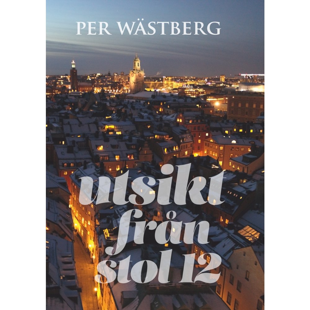 Per Wästberg Utsikt från stol 12 (inbunden)