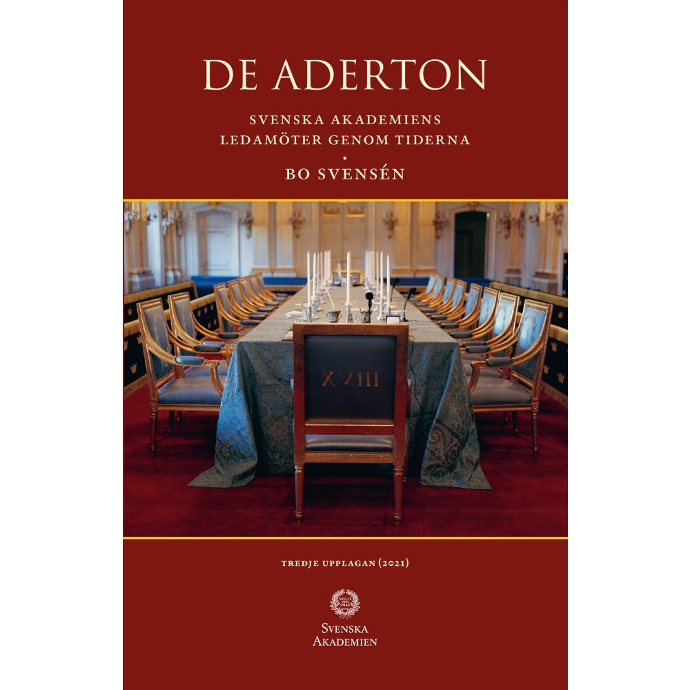 Bo Svensén De Aderton : Svenska Akademiens ledamöter genom tiderna (bok, flexband)