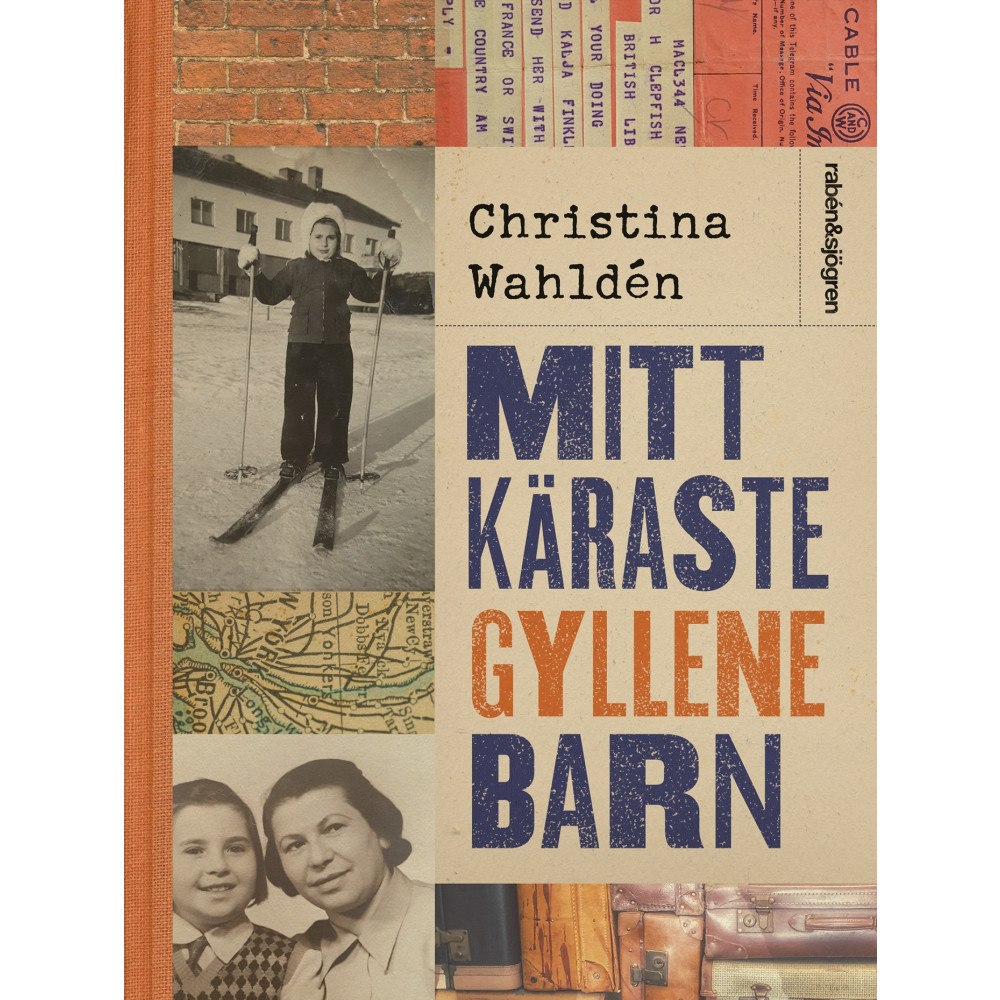 Christina Wahldén Mitt käraste gyllene barn (inbunden)