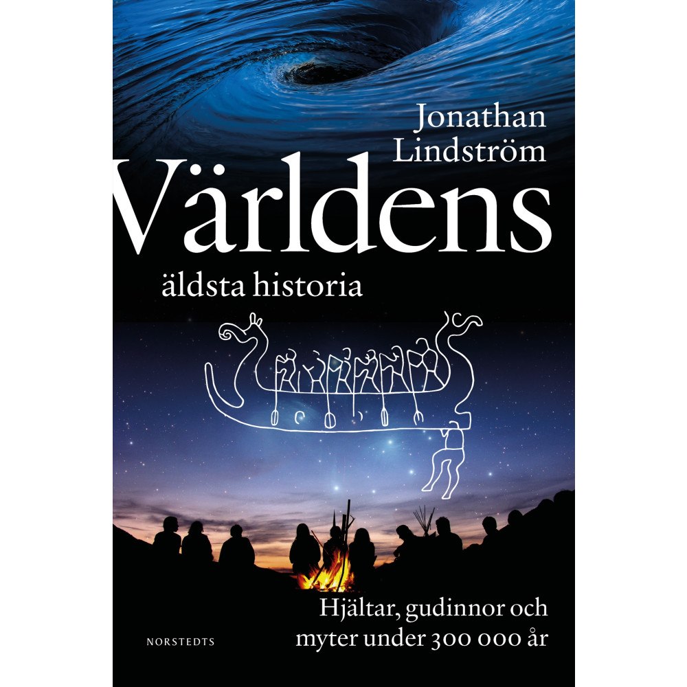Jonathan Lindström Världens äldsta historia : hjältar, gudinnor och myter under 300 000 år (inbunden)
