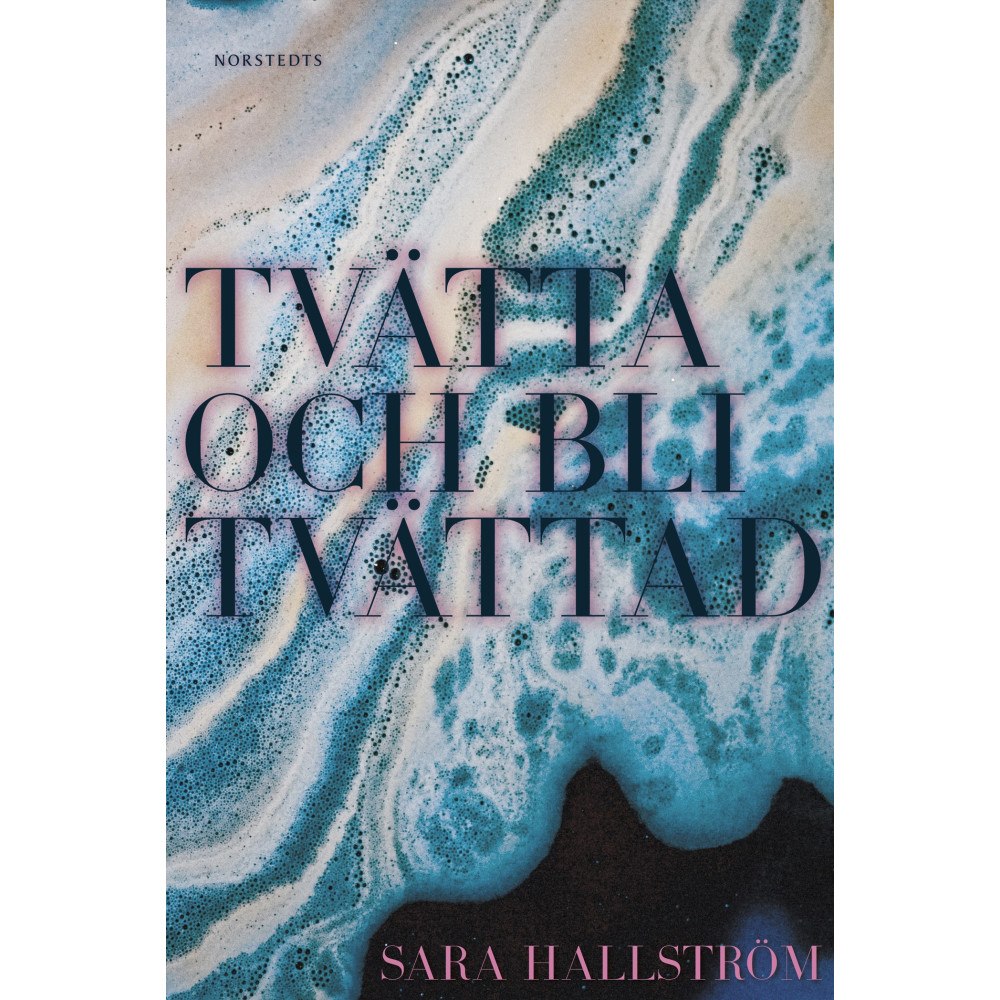 Sara Hallström Tvätta och bli tvättad (inbunden)
