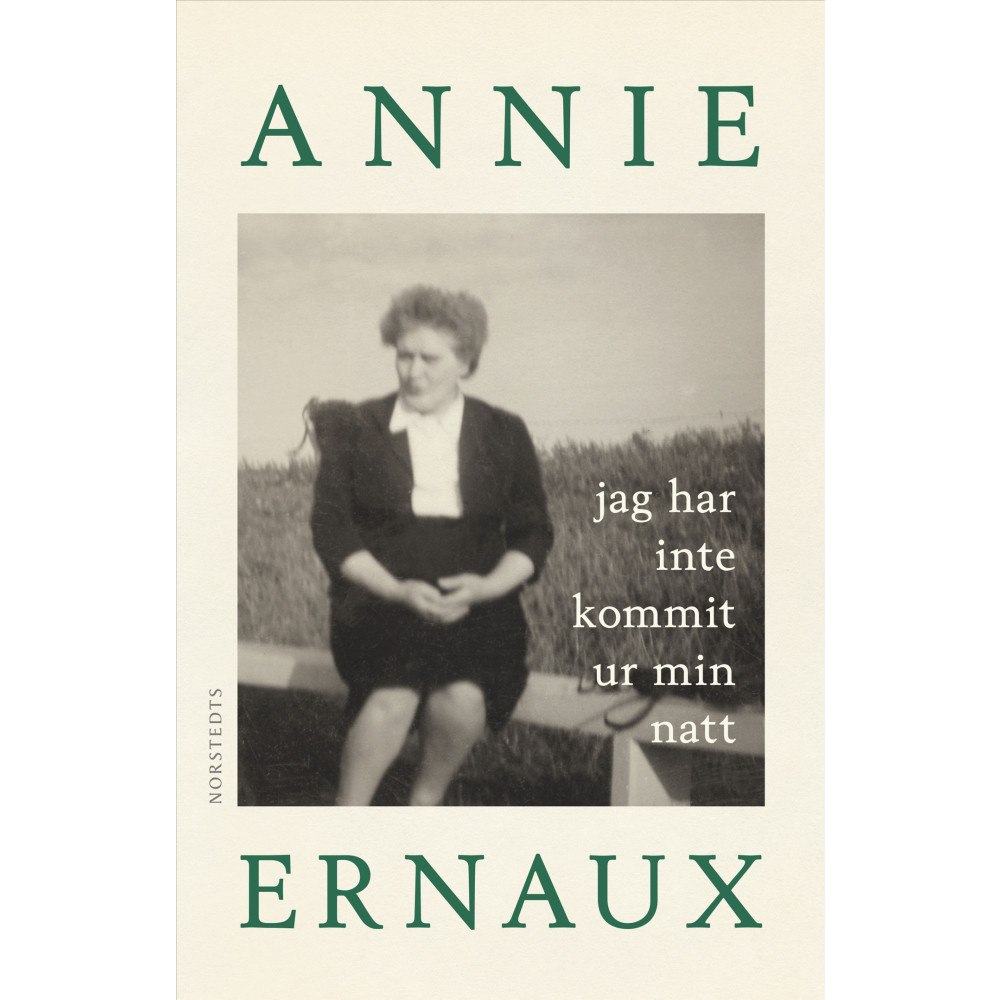 Annie Ernaux Jag har inte kommit ur min natt (inbunden)