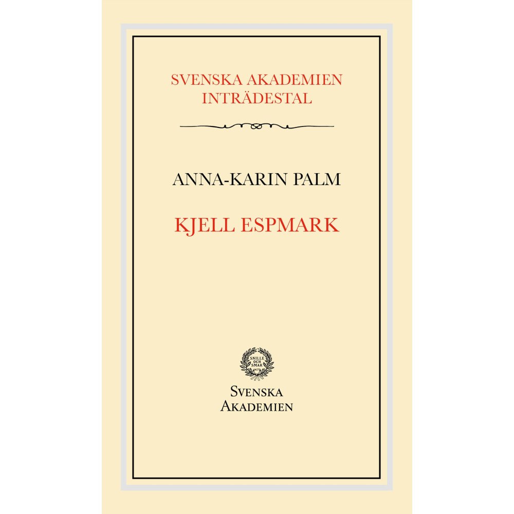 Anna-Karin Palm Svenska Akademiens inträdestal: Kjell Espmark (häftad)