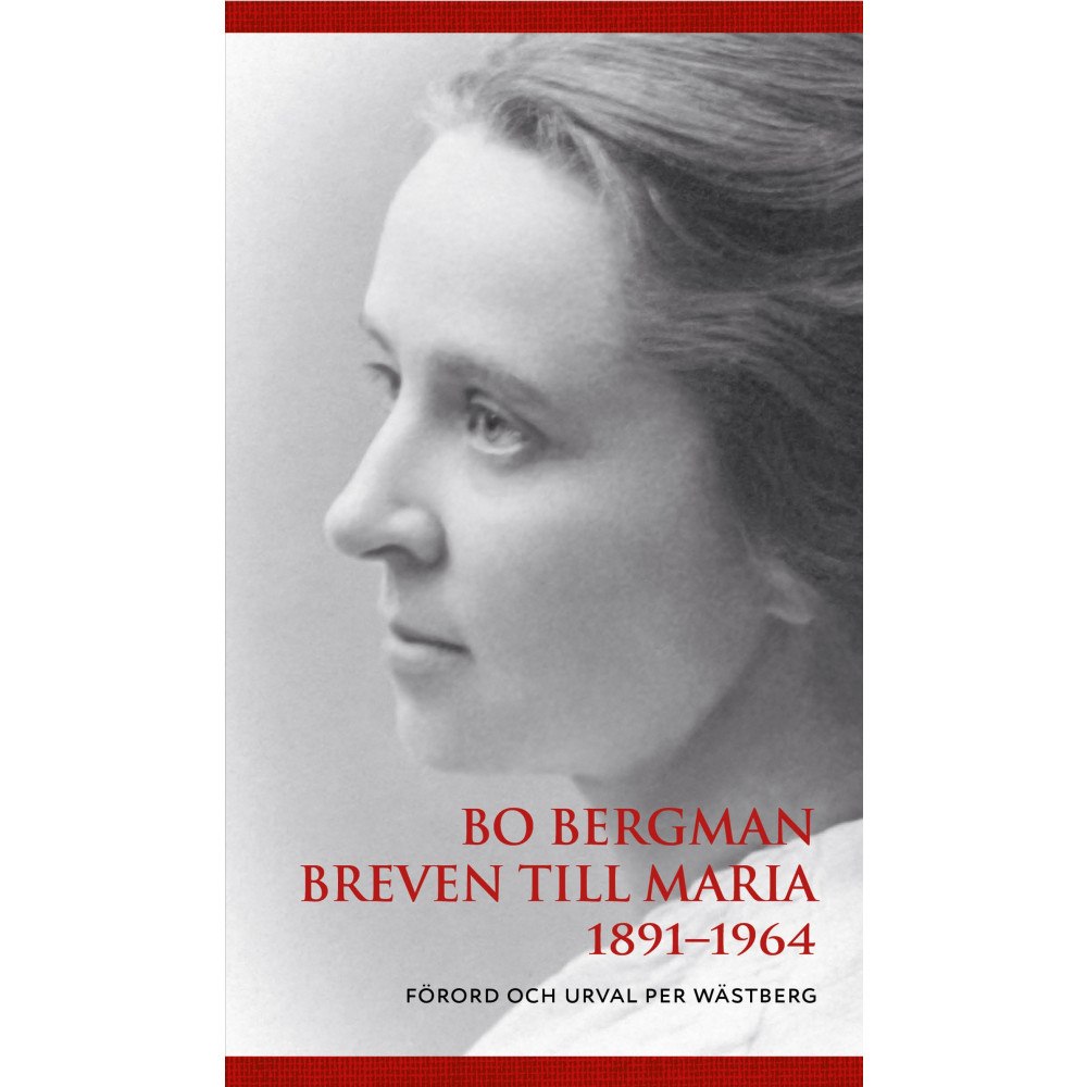 Bo Bergman Breven till Maria 1891-1964 (inbunden)
