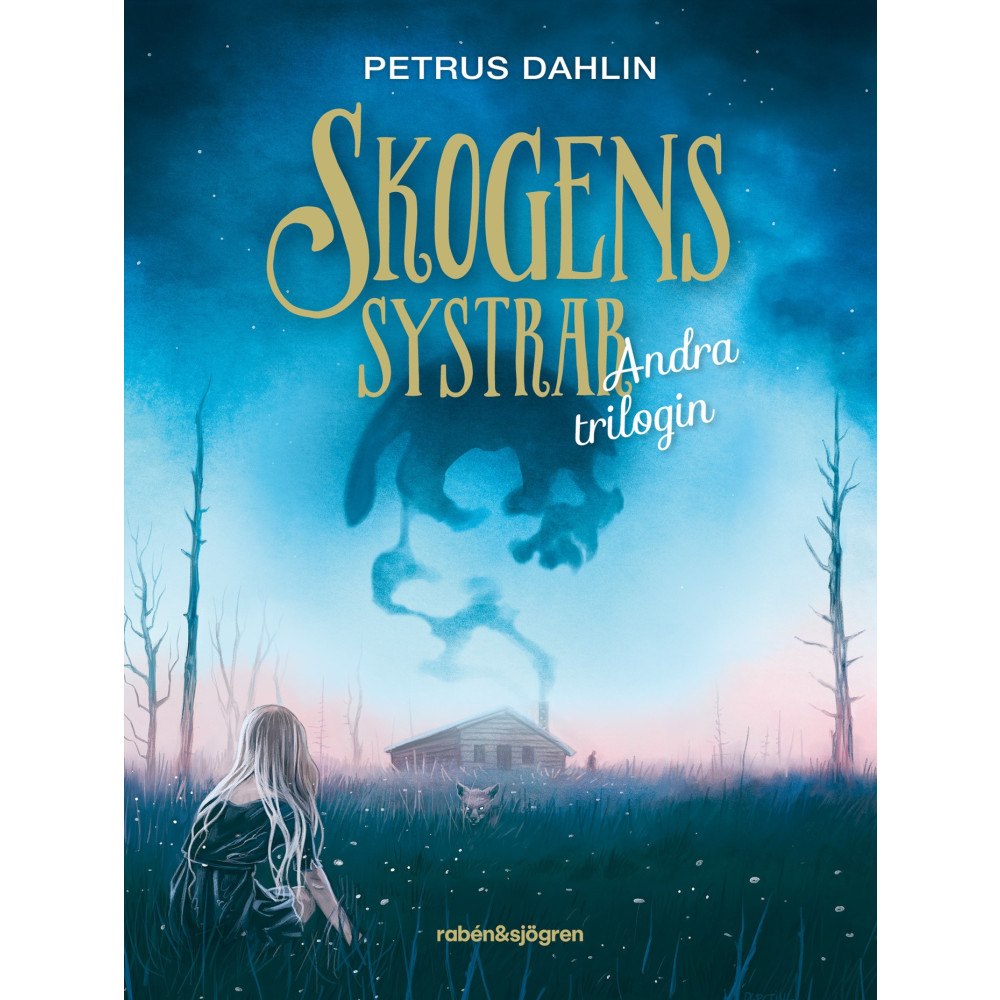 Petrus Dahlin Skogens systrar : andra trilogin (inbunden)