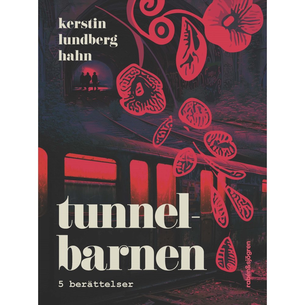 Kerstin Lundberg Hahn Tunnelbarnen : 5 berättelser (inbunden)