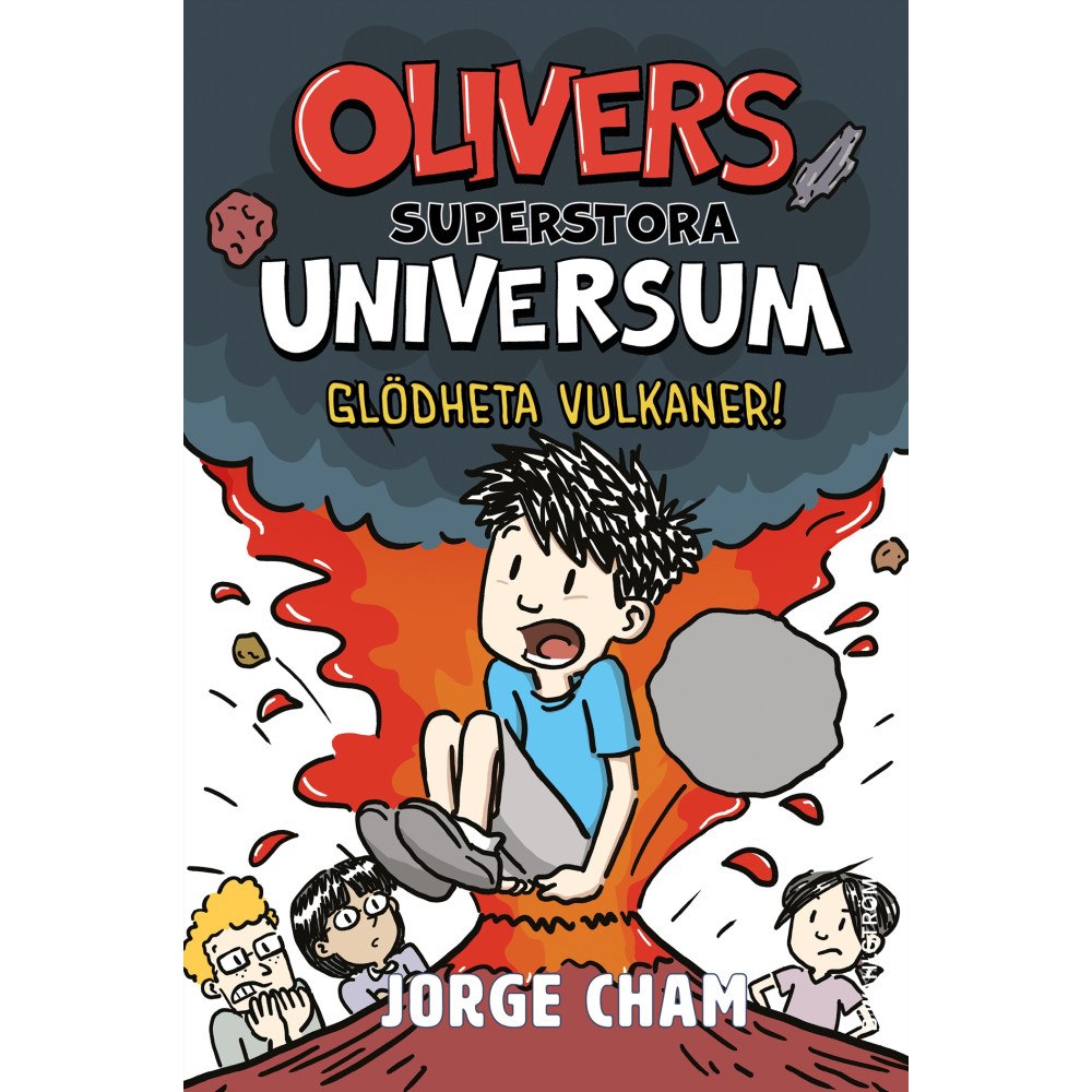 Jorge Cham Olivers superstora universum. Glödheta vulkaner! (inbunden)
