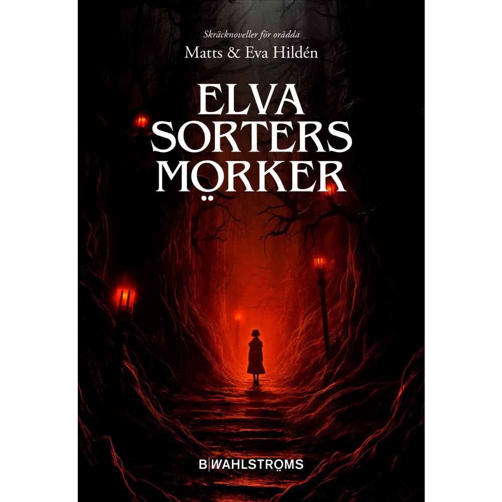 Eva Hildén Elva sorters mörker : Skräcknoveller för orädda (inbunden)