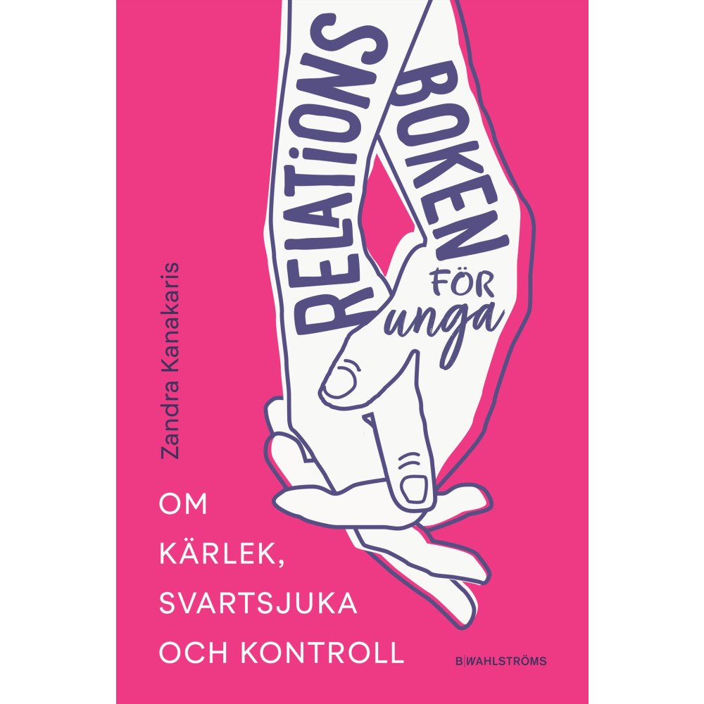 Zandra Kanakaris Relationsboken för unga : Om kärlek, svartsjuka och kontroll (bok, flexband)