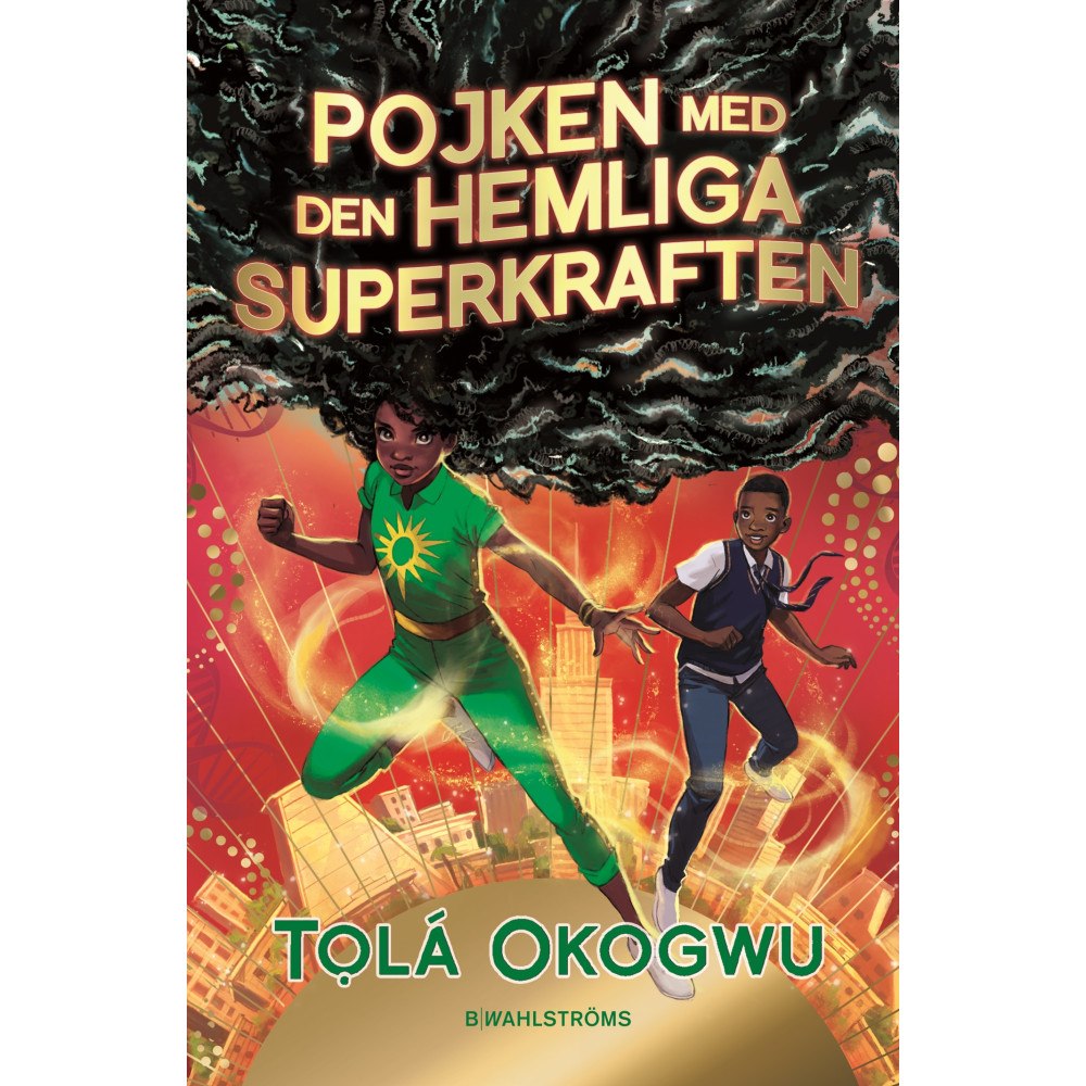 Tolá Okogwu Pojken med den hemliga superkraften (inbunden)