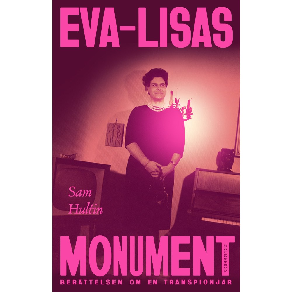 Sam Hultin Eva-Lisas monument : berättelsen om en transpionjär (inbunden)