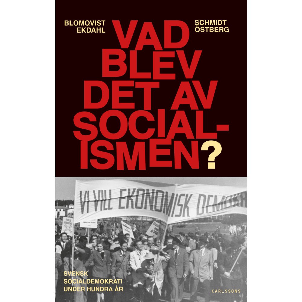 Kjell Östberg Vad blev det av socialismen? : Svensk socialdemokrati under hundra år (bok, danskt band)