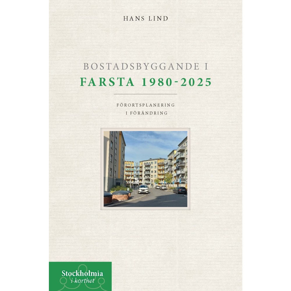 Hans Lind Bostadsbyggande i Farsta 1980-2025 : Förortsplanering i förändring (bok, danskt band)