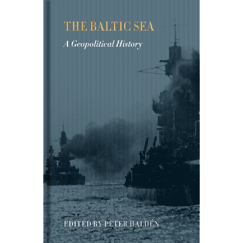 Bokförlaget Stolpe The Baltic Sea: A Geopolitical History (bok, klotband, eng)
