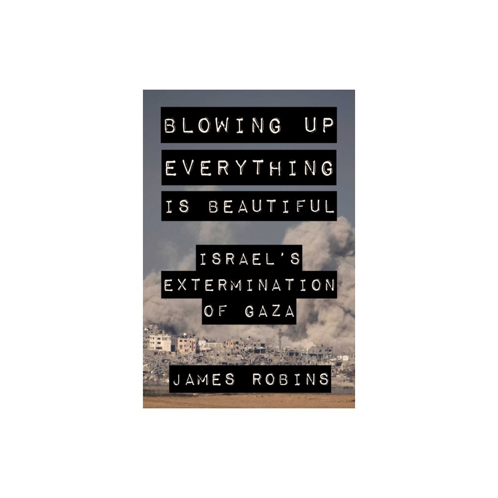 Skyhorse Publishing Blowing Up Everything Is Beautiful (inbunden, eng)