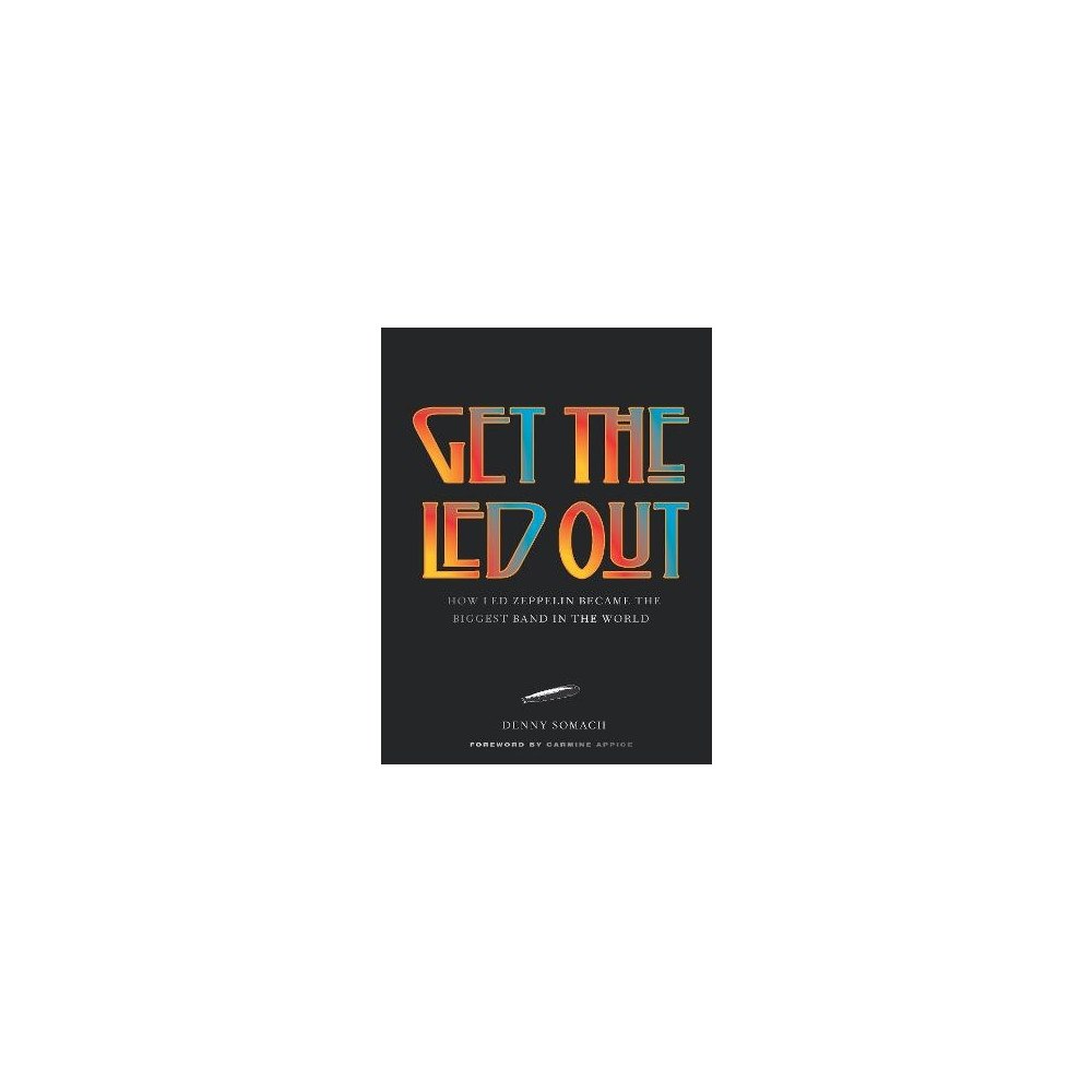 Denny Somach Get the Led Out (inbunden, eng)