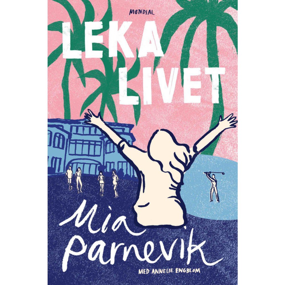 Mia Parnevik Leka livet (inbunden)