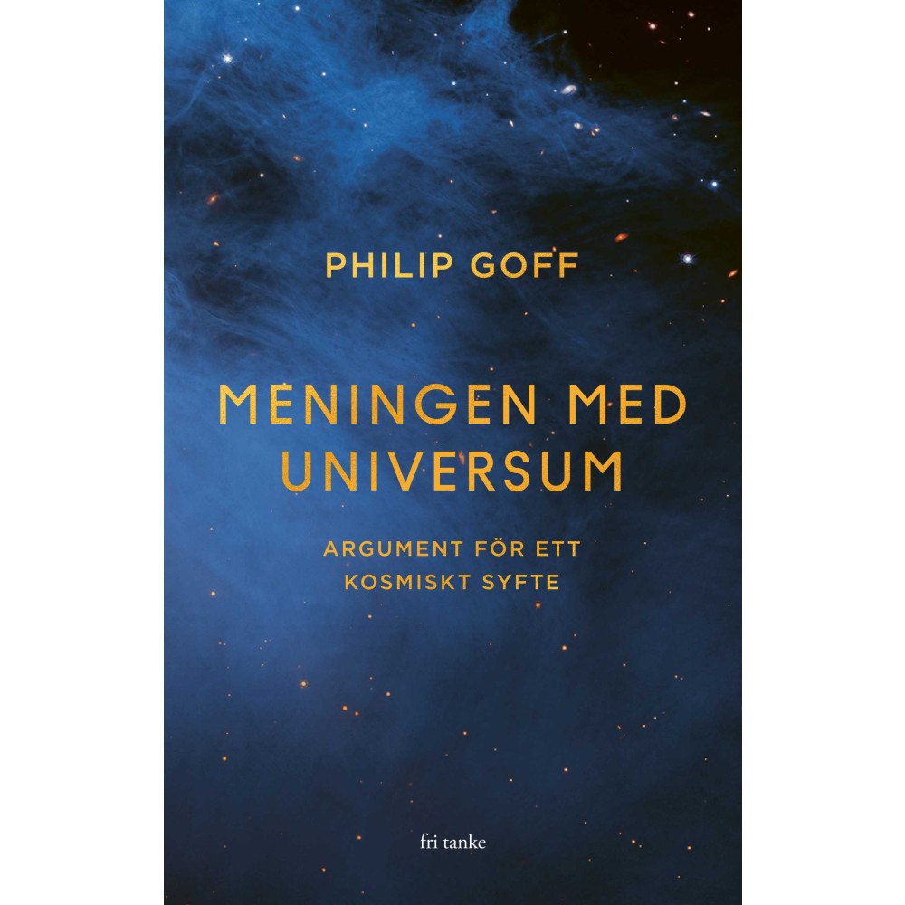 Philip Goff Meningen med universum : Argument för ett kosmiskt syfte (inbunden)