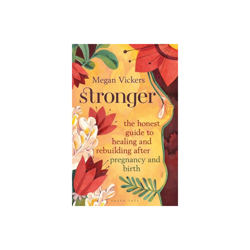 Megan Vickers Stronger The honest guide to healing and rebuilding after pregnancy and birth (häftad, eng)
