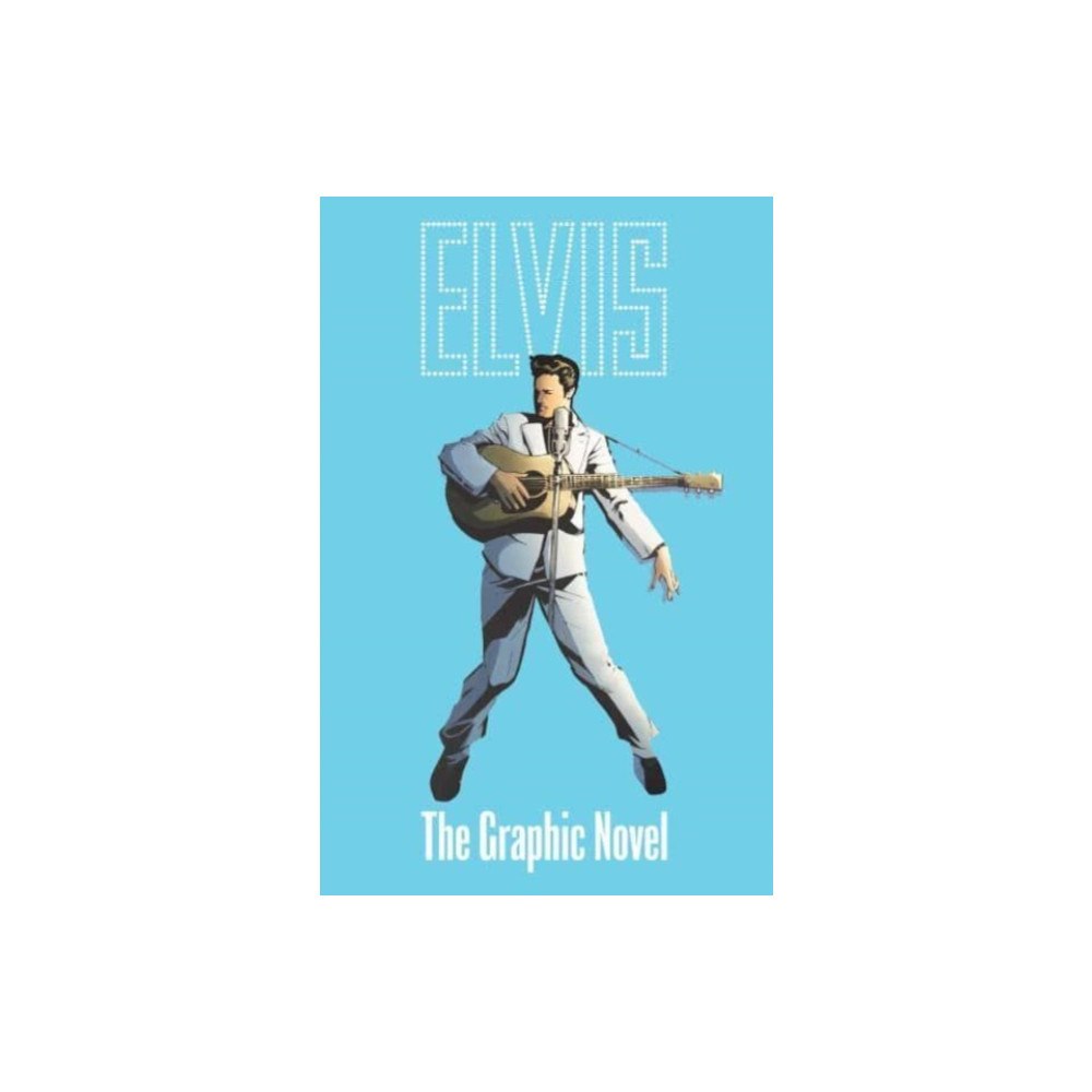 Z2 Comics ELVIS: THE OFFICIAL GRAPHIC NOVEL DELUXE EDITION (inbunden, eng)