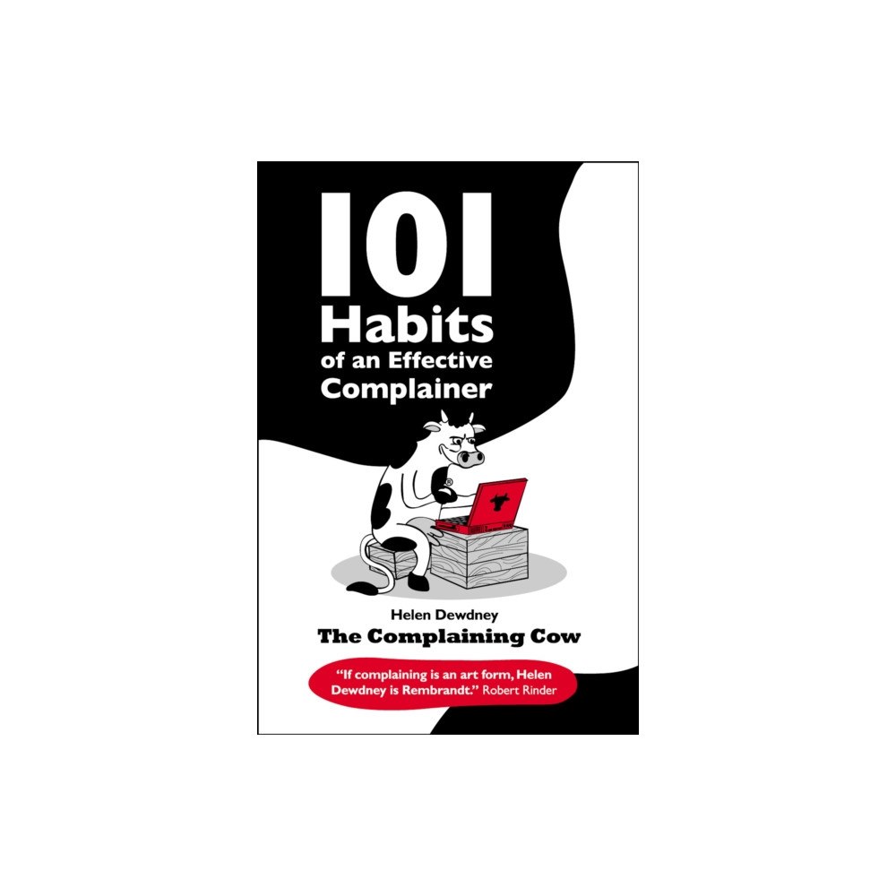 The Complaining Cow 101 Habits of an Effective Complainer (häftad, eng)