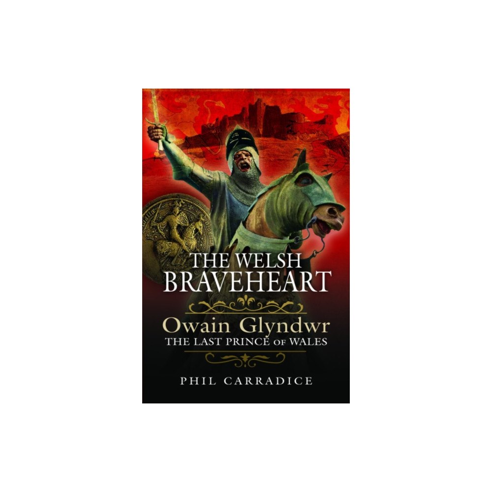 Pen & Sword Books Ltd The Welsh Braveheart (häftad, eng)