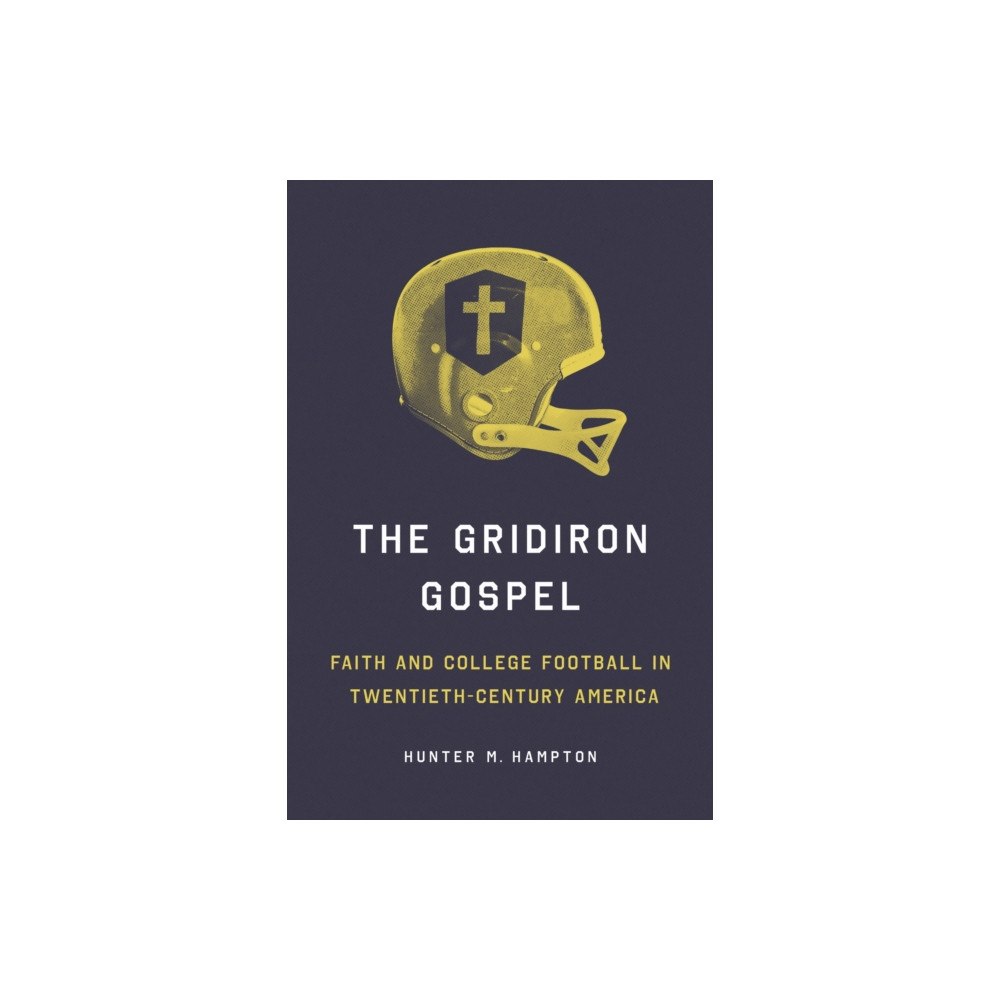 University of illinois press The Gridiron Gospel (häftad, eng)