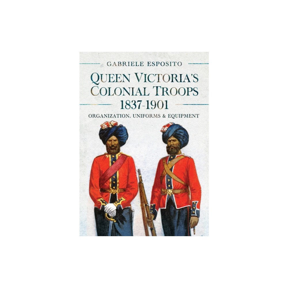 Pen & Sword Books Ltd Queen Victoria's Colonial Troops, 1837-1901 (inbunden, eng)