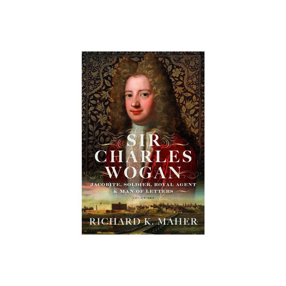 Pen & Sword Books Ltd Sir Charles Wogan (inbunden, eng)