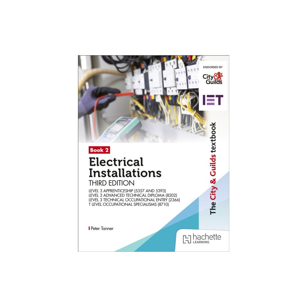 Hachette Learning The City & Guilds Textbook: Book 2 Electrical Installations, Third Edition: For the Level 3 Apprenticeships (5357 and 53...
