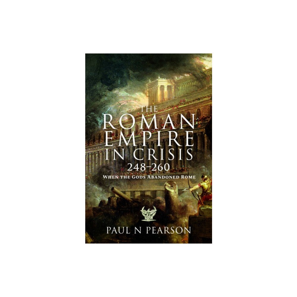 Pen & Sword Books Ltd The Roman Empire in Crisis, 248–260 (häftad, eng)