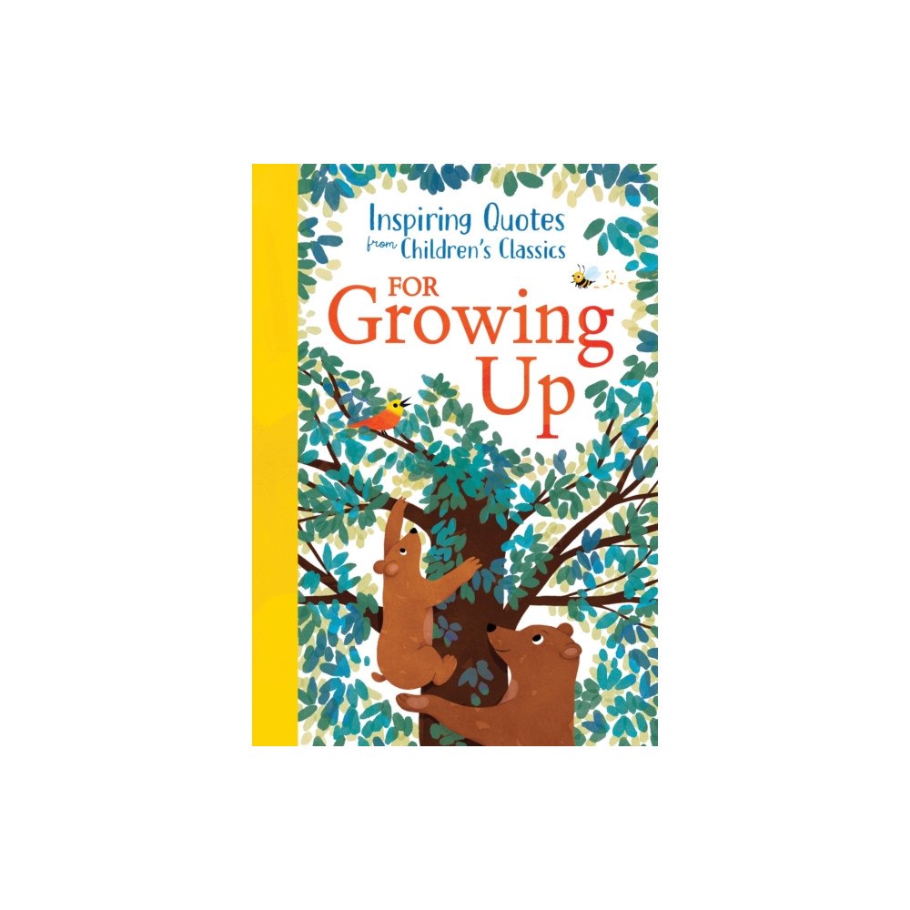 Sourcebooks, Inc Inspiring Quotes from Children's Classics: For Growing Up (inbunden, eng)