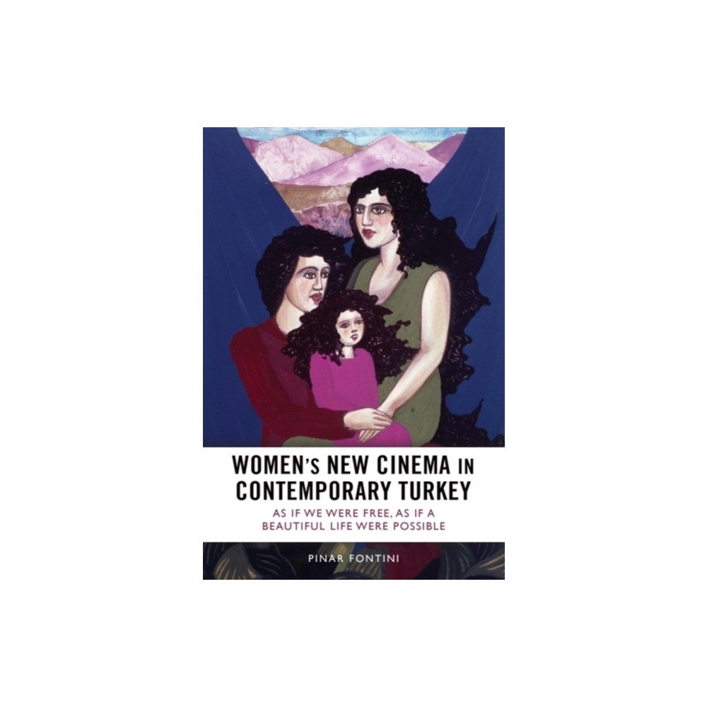 Edinburgh university press Women's New Cinema in Contemporary Turkey (inbunden, eng)
