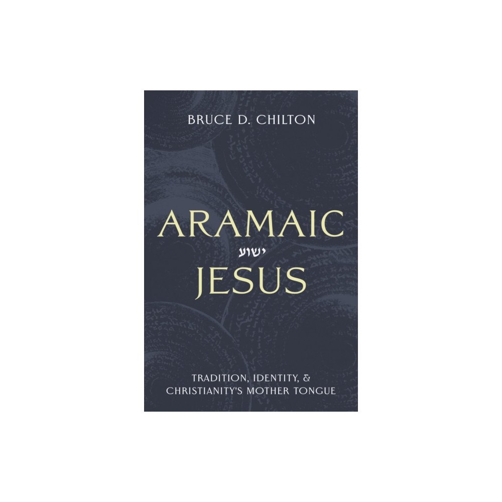 Baylor university press Aramaic Jesus (inbunden, eng)