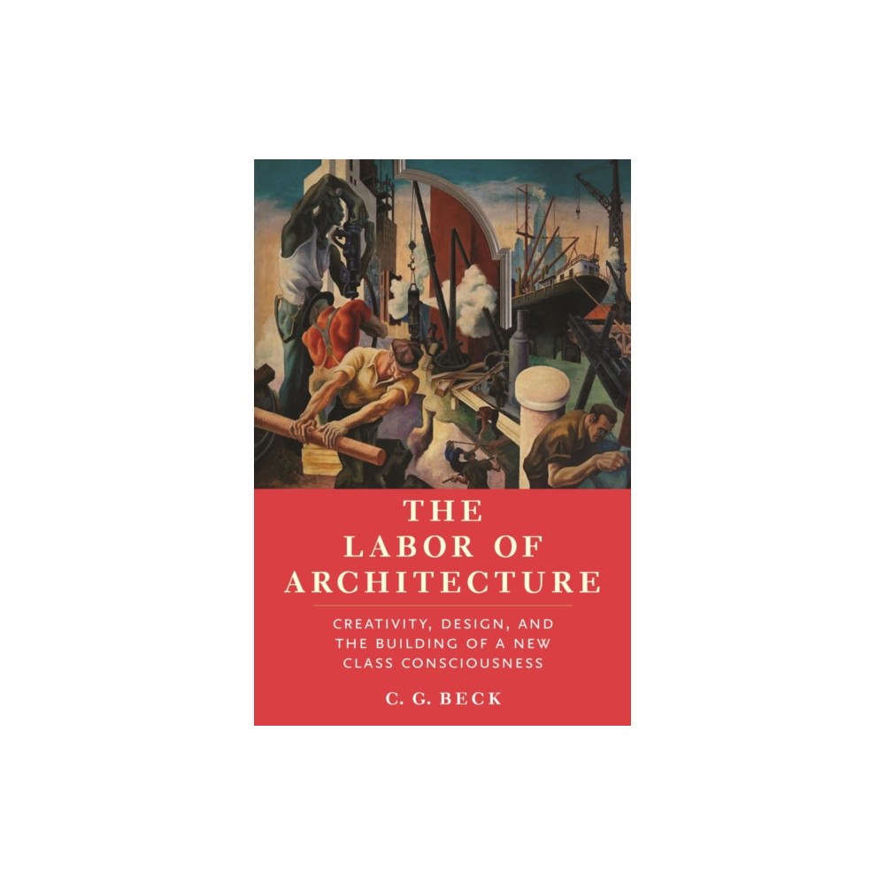Monthly Review Press,U.S. The Labor of Architecture (häftad, eng)