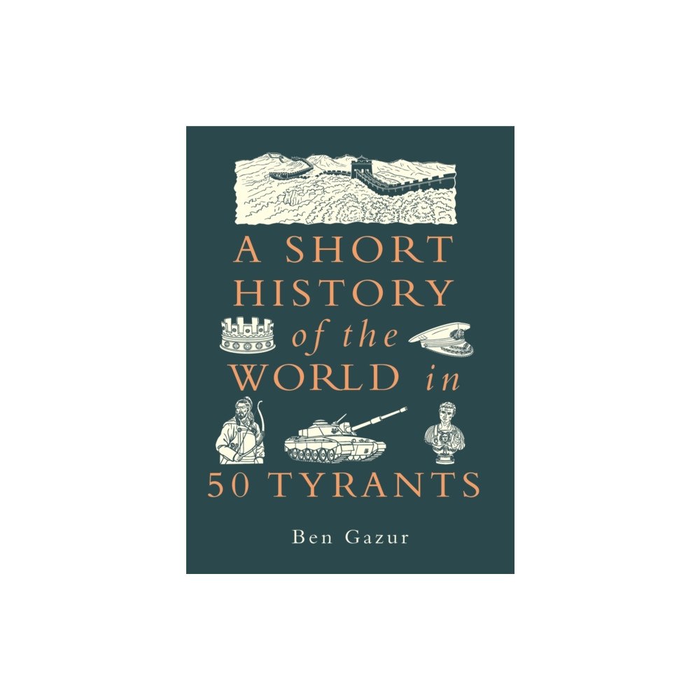 Michael O'Mara Books Ltd A Short History of the World in 50 Tyrants (inbunden, eng)