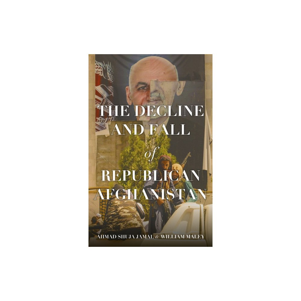 C hurst & co publishers ltd The Decline and Fall of Republican Afghanistan (häftad, eng)