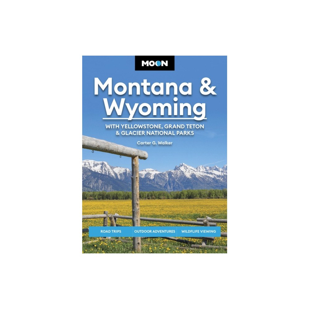 Avalon Travel Publishing Moon Montana & Wyoming: With Yellowstone, Grand Teton & Glacier National Parks (Sixth Edition) (häftad, eng)