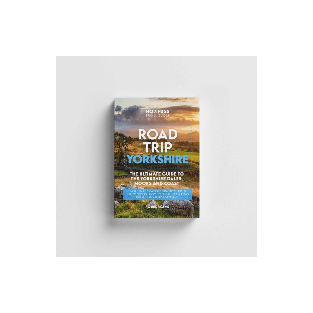 No Fuss Travel Guides Road Trip Yorkshire Guide Book – The Ultimate Guide To The Yorkshire Dales Moors & Coast (häftad, eng)