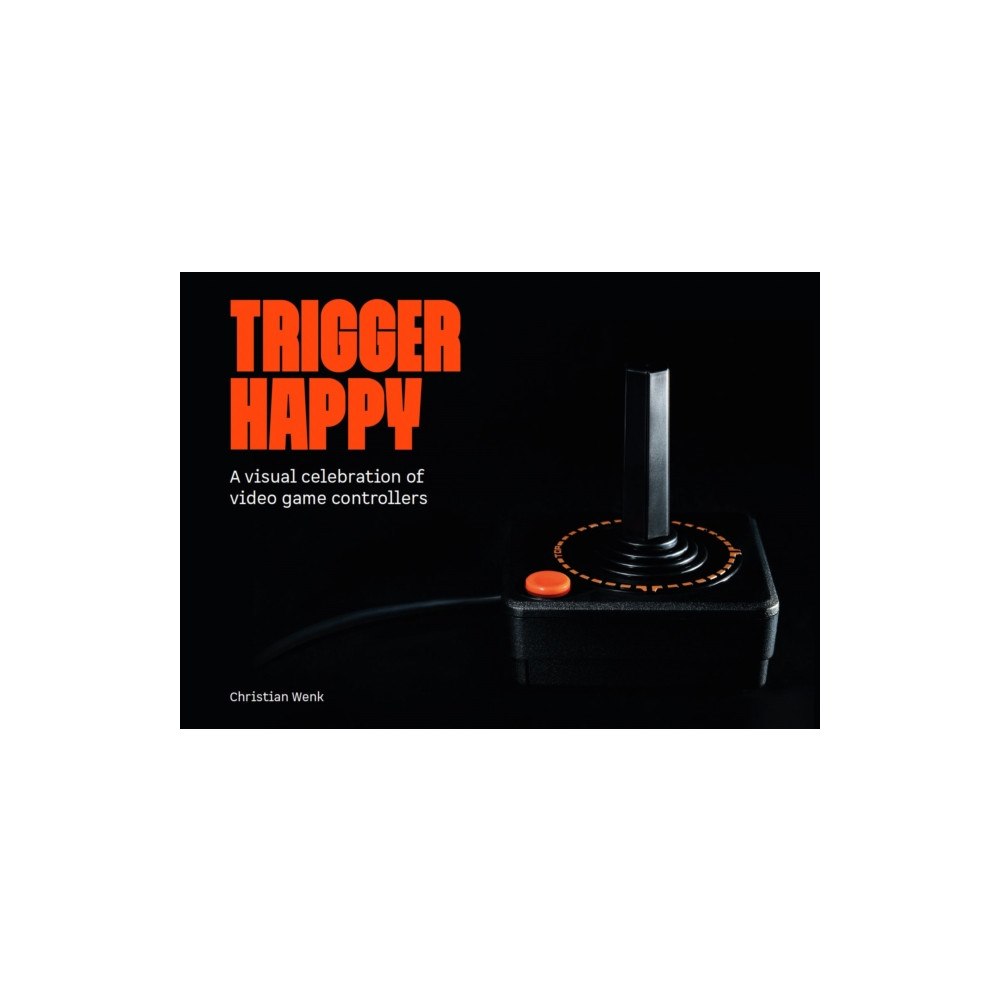 Bitmap Books Trigger Happy: A Visual Celebration of Video Game Controllers (inbunden, eng)