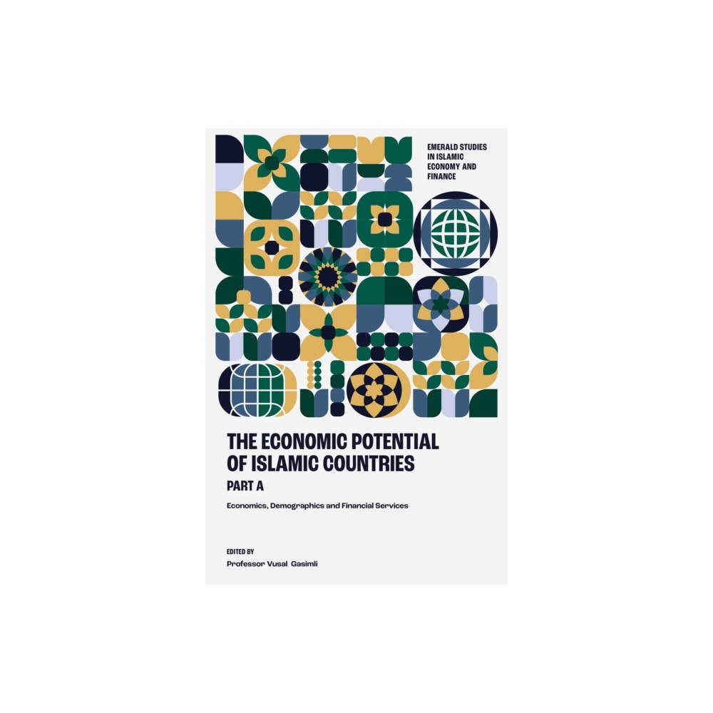 Emerald Publishing Limited The Economic Potential of Islamic Countries, Part A (inbunden, eng)