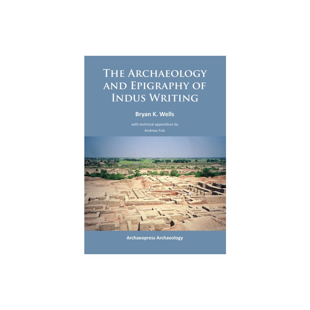 Archaeopress The Archaeology and Epigraphy of Indus Writing (häftad, eng)