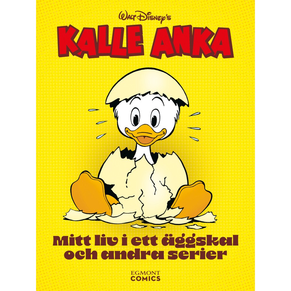 Egmont Story House Kalle Anka : mitt liv i ett äggskal och andra serier (bok, kartonnage)