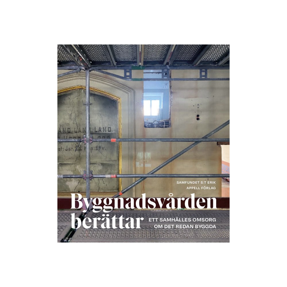 Appell Förlag Byggnadsvården berättar : ett samhälles omsorg om det redan byggda (inbunden)