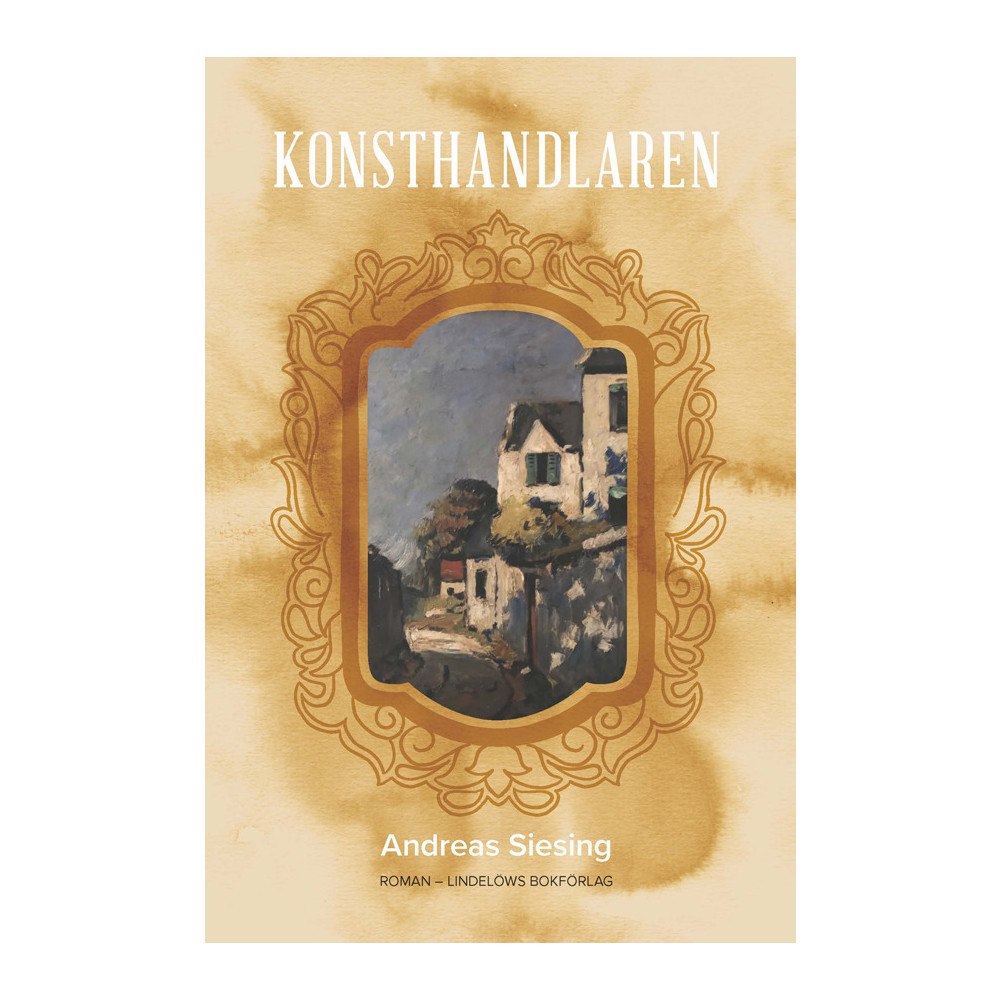 Andreas Siesing Konsthandlaren (inbunden)
