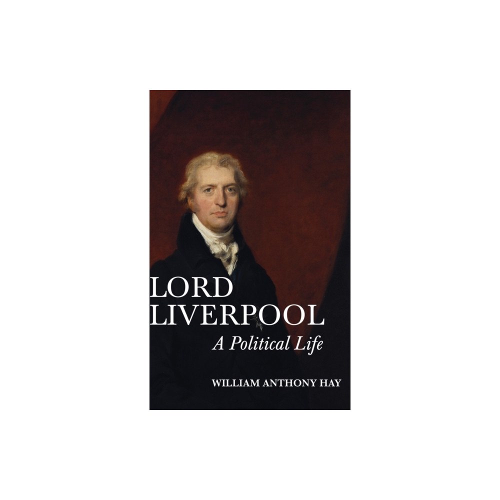 Boydell & Brewer Ltd Lord Liverpool (inbunden, eng)